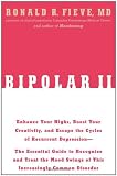 Bipolar II: Enhance Your Highs, Boost Your Creativity, and Escape the Cycles of Recurrent Depression--The Essential Guide to Recognize and Treat the Mood Swings of This Increasingly Common Disorder