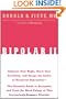Bipolar II: Enhance Your Highs, Boost Your Creativity, and Escape the Cycles of Recurrent Depression--The Essential Guide to Recognize and Treat the Mood Swings of This Increasingly Common Disorder