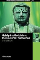 Mahayana Buddhism: The Doctrinal Foundations (The Library of Religious Beliefs and Practices) Mahayana Buddhism: The Doctrinal Foundations (The Library of Religious Beliefs and Practices)