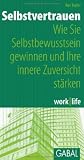 Produkt-Bild: Selbstvertrauen: Wie Sie Selbstbewusstsein gewinnen und Ihre innere Zuversicht st&auml;rken