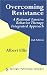 Overcoming Resistance: A Rational Emotive Behaviour Therapy Integrated Approach: A Rational Emotive Behavior Therapy Integrated Approach
