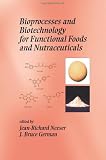Bioprocesses and Biotechnology for Functional Foods and Nutraceuticals (Nutraceutical Science and Technology)