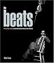The Beats: From Kerouac to Kesey, an Illustrated Journey through the Beat Generation The Beats: From Kerouac to Kesey, an Illustrated Journey through the Beat Generation