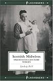 Scottish Midwives: Twentieth-century Voices: Flashback No. 12 (Flashbacks)