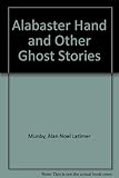 The alabaster hand and other ghost stories