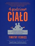 Produkt-Bild: 4-godzinne cialo. Niezwykly poradnik jak szybko zrzucic wage, stac sie niedoscignionym kochankiem i superczlowiekiem