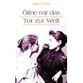 �ffne mir das Tor zur Welt: Das Leben der taubblinden Helen Keller und ihrer Lehrerin Anne Sullivan