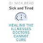 Sick and Tired: Healing the Illnesses that Doctors Cannot Cure