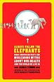 Always Follow the Elephants: More Surprising Facts and Misleading Myths about Our Health and the World We Live In