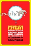 Always Follow the Elephants: More Surprising Facts and Misleading Myths about Our Health and the World We Live In
