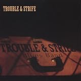 Trouble & Strife