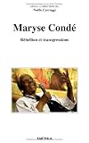 Maryse Condé. Rébellion et transgression