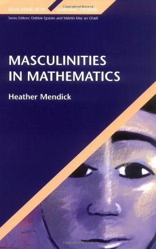 Masculinities In Mathematics (Educating Boys, Learning Gender)