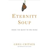 Eternity Soup: Inside the Quest to End Aging