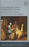 Educating the Child in Enlightenment Britain (Ashgate Studies in Childhood, 1700 to the Present)