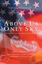 Above Us Only Sky: Liverpool FC's Global Revolution