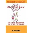 VENABLE'S BOOK OF GRILLOLOGY: FOR THE BEGINNER OR NOVICE GRILLER
