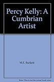 Percy Kelly : a Cumbrian artist, 1918-1993
