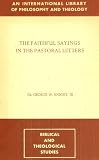 The Faithful Sayings in the Pastoral Letters (An International Libray of Philosopy and Theology) (An International Libray of Philosopy and Theology)