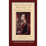 The Selected Writings of Christine De Pizan (Norton Critical Editions) ~ de Pisan Christine
