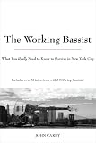 The Working Bassist, What You Really Need to Know to Survive in New York City