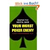 Your Worst Poker Enemy: Master: Master the Mental Game