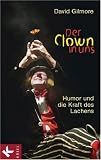 Der Clown in uns: Humor und die Kraft des Lachens - David Gilmore