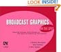 Broadcast Graphics On the Spot: Timesaving Techniques Using Photoshop and After Effects for Broadcast and Post Production (On The Spot {Series})