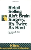 Retail Selling Ain t Brain Surgery, It s Twice As Hard
