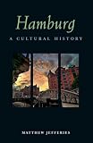 Hamburg: A Cultural History (Cultural Histories)