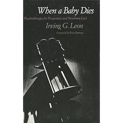 When a Baby Dies: Psychotherapy for Pregnancy and Newborn Loss