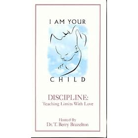 I Am Your Child Discipline: Teaching Limits with Love