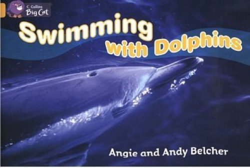Collins Big Cat - Swimming with Dolphins: Band 09/Gold by Angie Belcher (5-Jan-2005) Paperback