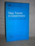 New trends in government : lectures delivered by Sir Richard Clarke at the Civil Service College, between March 1 and April 5 1971
