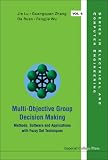 Multi-objective Group Decision Making: Methods, Software and Applications With Fuzzy Set Techniques (Series in Electrical and Computer Engineering) (Series in Electrical and Computer Engineering)