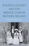 Politics, society and the middle class in modern Ireland