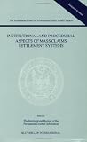 Institutional and Procedural Aspects of Mass Claims Settlement Systems (Permanent Court of Arbitration/Peace Palace Papers)