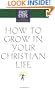 How to Grow in Your Christian Life (First Steps for the New Christian)