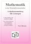 Mathematik in den Wirtschaftswissenschaften - Aufgabensammlung mit L�sungen: �ber 170 grundlegende Klausuraufgaben mit ausf�hrlichen L�sungsvorschl�gen