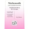 Mathematik in den Wirtschaftswissenschaften - Aufgabensammlung mit L�sungen: �ber 170 grundlegende Klausuraufgaben mit ausf�hrlichen L�sungsvorschl�gen