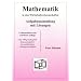 Mathematik in den Wirtschaftswissenschaften - Aufgabensammlung mit L�sungen: �ber 170 grundlegende Klausuraufgaben mit ausf�hrlichen L�sungsvorschl�gen