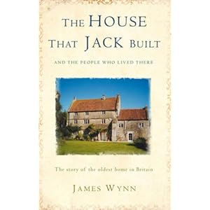 The House That Jack Built, and the People Who Lived There: The Story of the Oldest Home in Britain