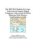 The 2007-2012 Outlook for Large-Scale General Purpose Digital Computers with at Least 64 MB in Minimum Main Memory Configuration in India