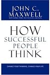 How successful people think : change your thinking, change your life