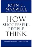 How successful people think : change your thinking, change your life