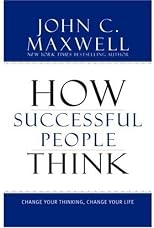 How successful people think : change your thinking, change your life