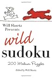 Will Shortz Presents Wild Sudoku: 200 Medium Puzzles