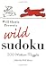 Will Shortz Presents Wild Sudoku: 200 Medium Puzzl