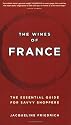 Wines of France: The Essential Guide for Savvy Shoppers