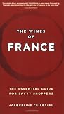 The Wines of France: The Essential Guide for Savvy Shoppers